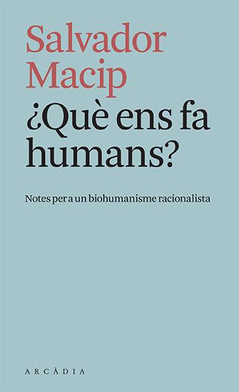 ¿QUÈ ENS FA HUMANS? | 9788412471779 | MACIP, SALVADOR | Llibreria La Font de Mimir - Llibreria online Barcelona - Comprar llibres català i castellà
