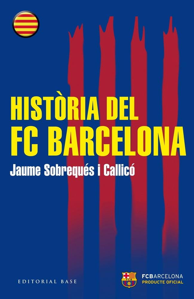 HISTÒRIA DEL FC BARCELONA | 9788416166510 | SOBREQUÉS I CALLICÓ, JAUME | Llibreria La Font de Mimir - Llibreria online Barcelona - Comprar llibres català i castellà