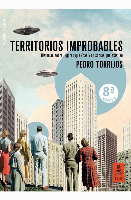 TERRITORIOS IMPROBABLES | 9788417248826 | TORRIJOS LEÓN, PEDRO | Llibreria La Font de Mimir - Llibreria online Barcelona - Comprar llibres català i castellà