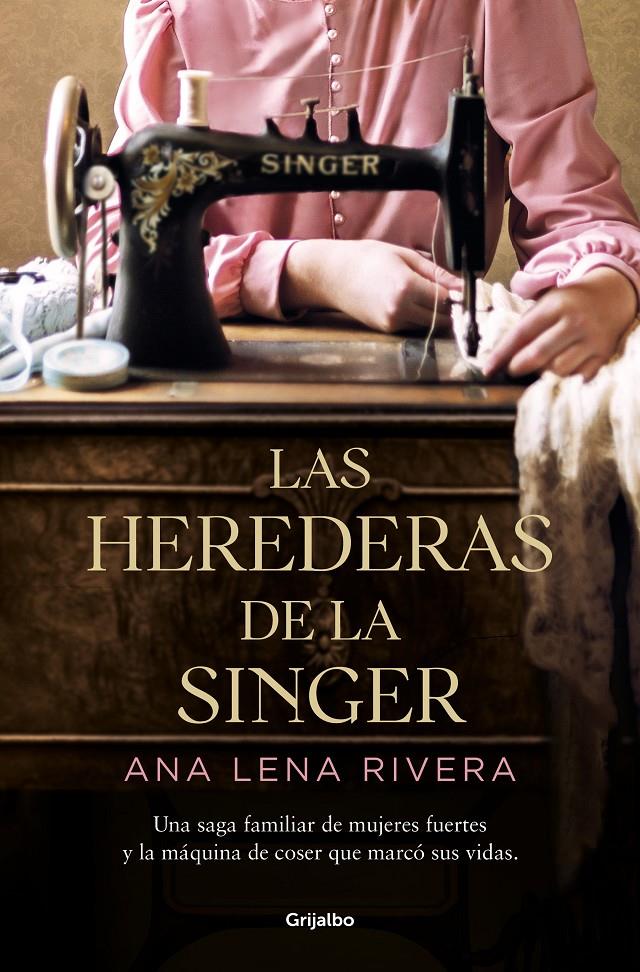 LAS HEREDERAS DE LA SINGER | 9788425360978 | LENA RIVERA, ANA | Llibreria La Font de Mimir - Llibreria online Barcelona - Comprar llibres català i castellà