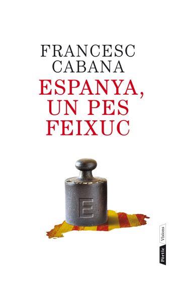 ESPANYA, UN PES FEIXUC | 9788498092202 | CABANA, FRANCESC | Llibreria La Font de Mimir - Llibreria online Barcelona - Comprar llibres català i castellà