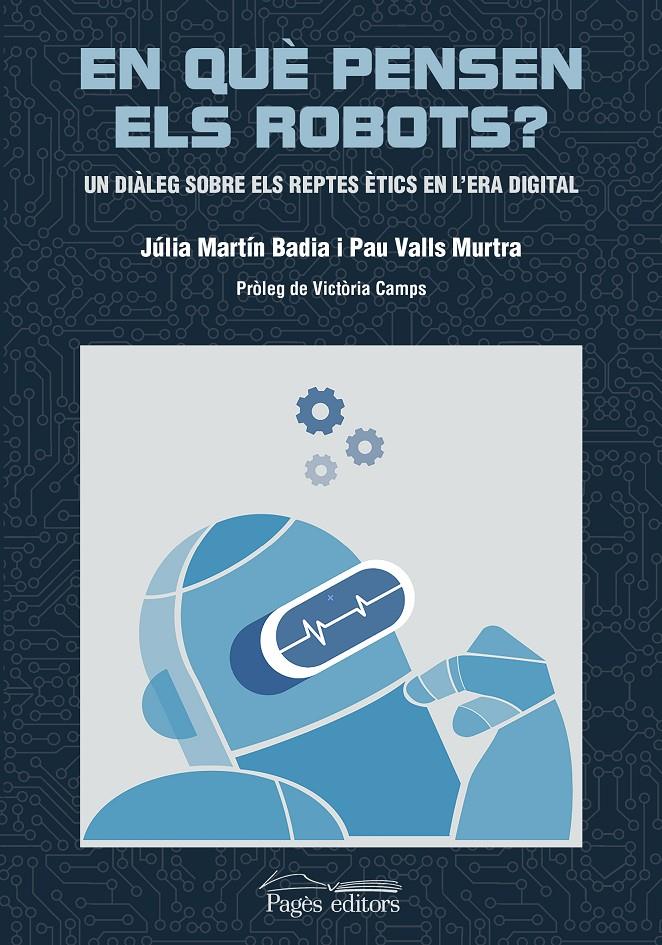 EN QUÈ PENSEN ELS ROBOTS? | 9788413033457 | VALLS MURTRA, PAU/MARTÍN BADIA, JÚLIA | Llibreria La Font de Mimir - Llibreria online Barcelona - Comprar llibres català i castellà