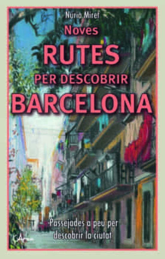 NOVES RUTES PER DESCOBRIR BARCELONA | 9788412414974 | MIRET ANTOLÍ, NÚRIA | Llibreria La Font de Mimir - Llibreria online Barcelona - Comprar llibres català i castellà