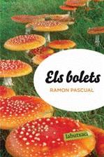 BOLETS, ELS | 9788499301501 | PASCUAL, RAMON | Llibreria La Font de Mimir - Llibreria online Barcelona - Comprar llibres català i castellà
