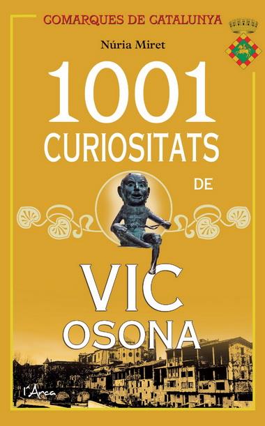 1001 CURIOSITATS DE VIC OSONA | 9788494113116 | MIRET, NÚRIA | Llibreria La Font de Mimir - Llibreria online Barcelona - Comprar llibres català i castellà