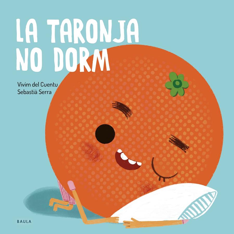 LA TARONJA NO DORM | 9788447949106 | VIVIM DEL CUENTU | Llibreria La Font de Mimir - Llibreria online Barcelona - Comprar llibres català i castellà