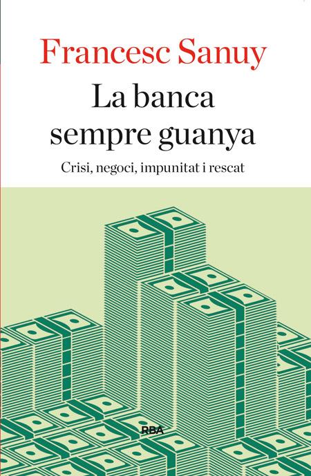 LA BANCA SEMPRE GUANYA | 9788482646923 | FRANCESC SANUY | Llibreria La Font de Mimir - Llibreria online Barcelona - Comprar llibres català i castellà