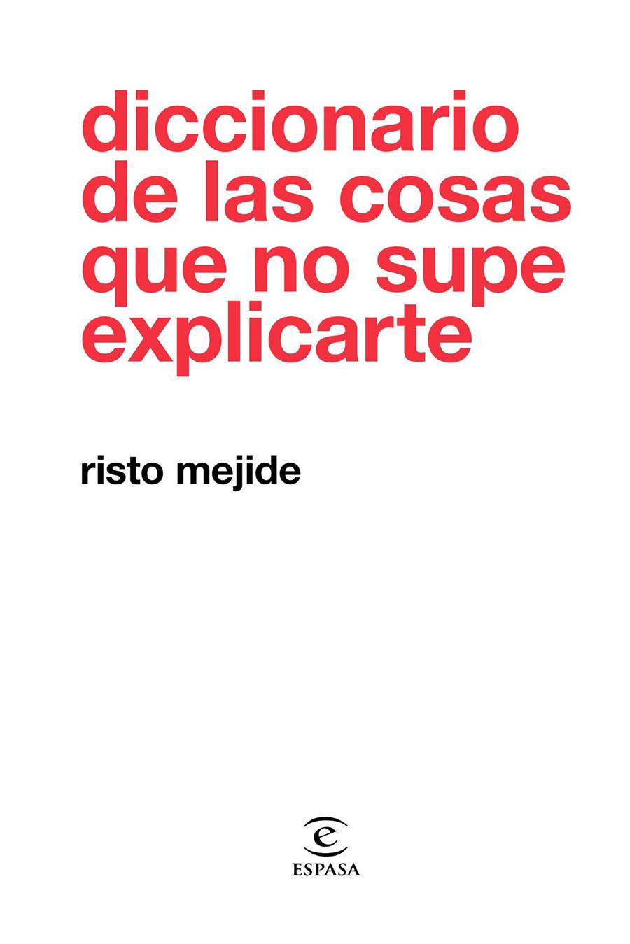 DICCIONARIO DE LAS COSAS QUE NO SUPE EXPLICARTE | 9788467054026 | MEJIDE, RISTO | Llibreria La Font de Mimir - Llibreria online Barcelona - Comprar llibres català i castellà