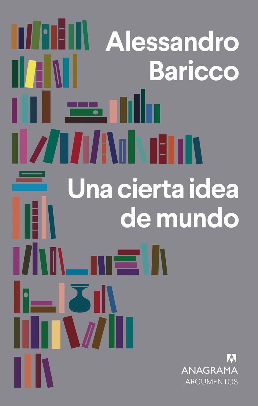 UNA CIERTA IDEA DE MUNDO | 9788433964472 | BARICCO, ALESSANDRO | Llibreria La Font de Mimir - Llibreria online Barcelona - Comprar llibres català i castellà