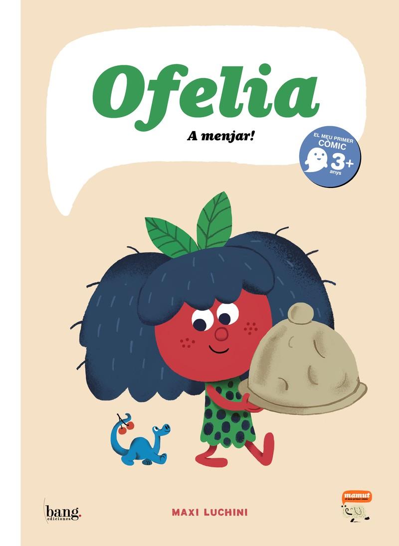 OFELIA, A MENJAR! | 9788418101274 | LUCHINI, MAXI | Llibreria La Font de Mimir - Llibreria online Barcelona - Comprar llibres català i castellà