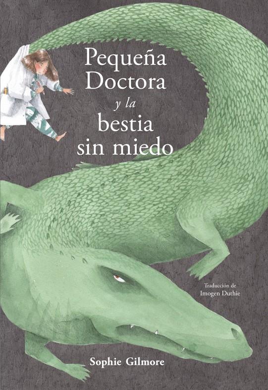 PEQUEÑA DOCTORA Y LA BESTIA SIN MIEDO | 9788494887468 | GILMORE, SOPHIE | Llibreria La Font de Mimir - Llibreria online Barcelona - Comprar llibres català i castellà