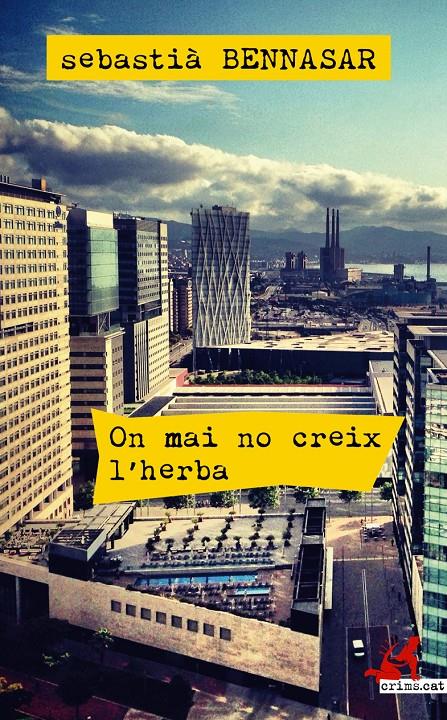 ON MAI NO CREIX L'HERBA | 9788415900887 | BENNASAR I LLOBERA, SEBASTIÀ | Llibreria La Font de Mimir - Llibreria online Barcelona - Comprar llibres català i castellà