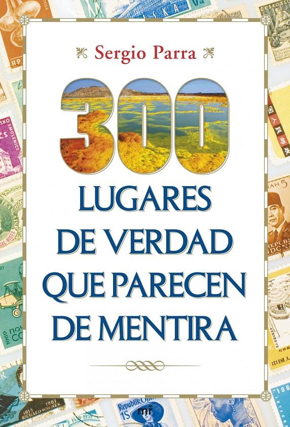 300 LUGARES DE VERDAD QUE PARECEN DE MENTIRA | 9788427040151 | SERGIO PARRA | Llibreria La Font de Mimir - Llibreria online Barcelona - Comprar llibres català i castellà