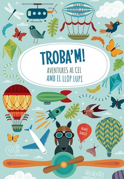 TROBA'M! AVENTURES AL CEL AMB EL LLOP LUPI (VVKIDS) | 9788468250601 | BARUZZI, AGNESE | Llibreria La Font de Mimir - Llibreria online Barcelona - Comprar llibres català i castellà