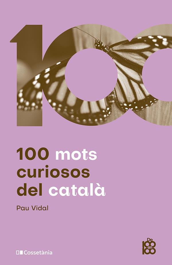 100 MOTS CURIOSOS DEL CATALÀ | 9788413562612 | VIDAL GAVILÁN, PAU | Llibreria La Font de Mimir - Llibreria online Barcelona - Comprar llibres català i castellà