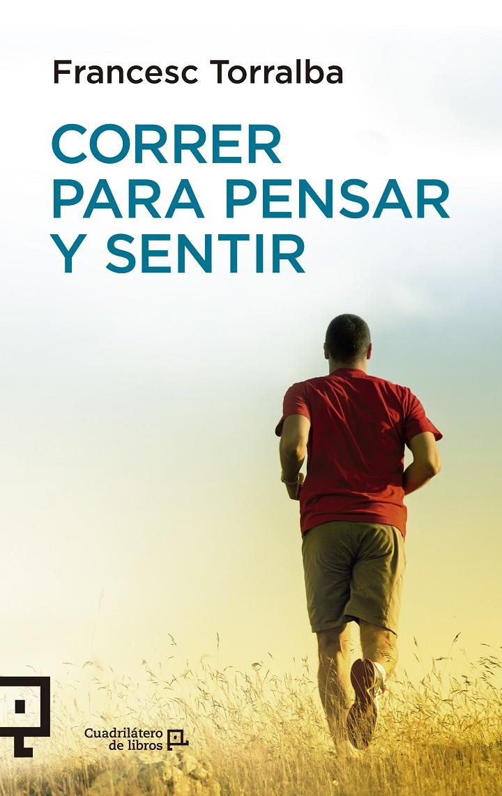 CORRER PARA PENSAR Y SENTIR | 9788416012435 | TORRALBA, FRANCESC | Llibreria La Font de Mimir - Llibreria online Barcelona - Comprar llibres català i castellà