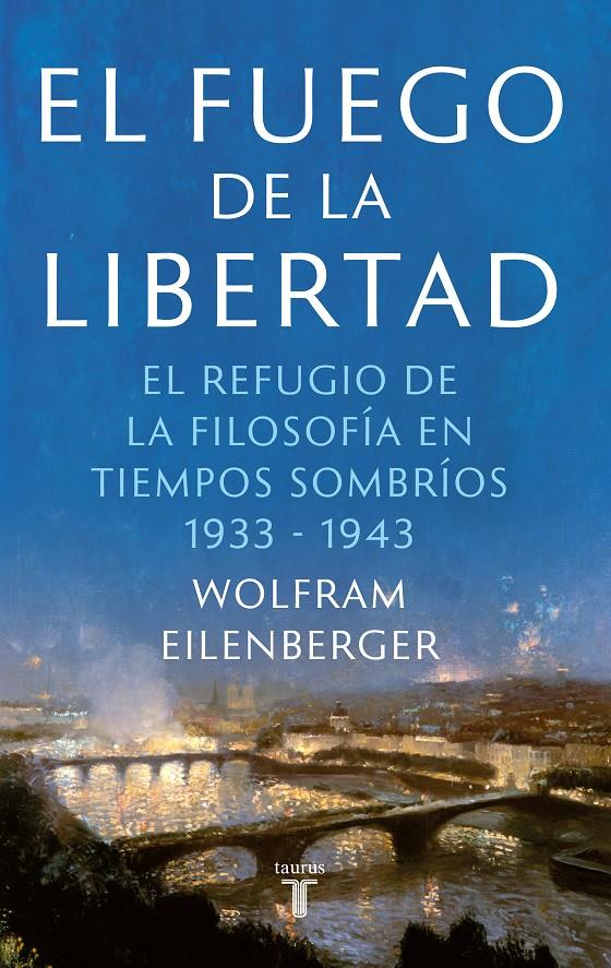 EL FUEGO DE LA LIBERTAD | 9788430623884 | EILENBERGER, WOLFRAM | Llibreria La Font de Mimir - Llibreria online Barcelona - Comprar llibres català i castellà