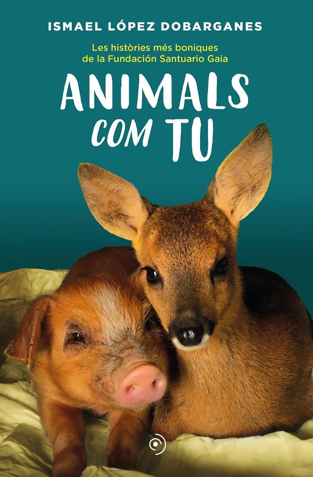 ANIMALS COM TU | 9788418538872 | LÓPEZ DOBARGANES, ISMAEL | Llibreria La Font de Mimir - Llibreria online Barcelona - Comprar llibres català i castellà