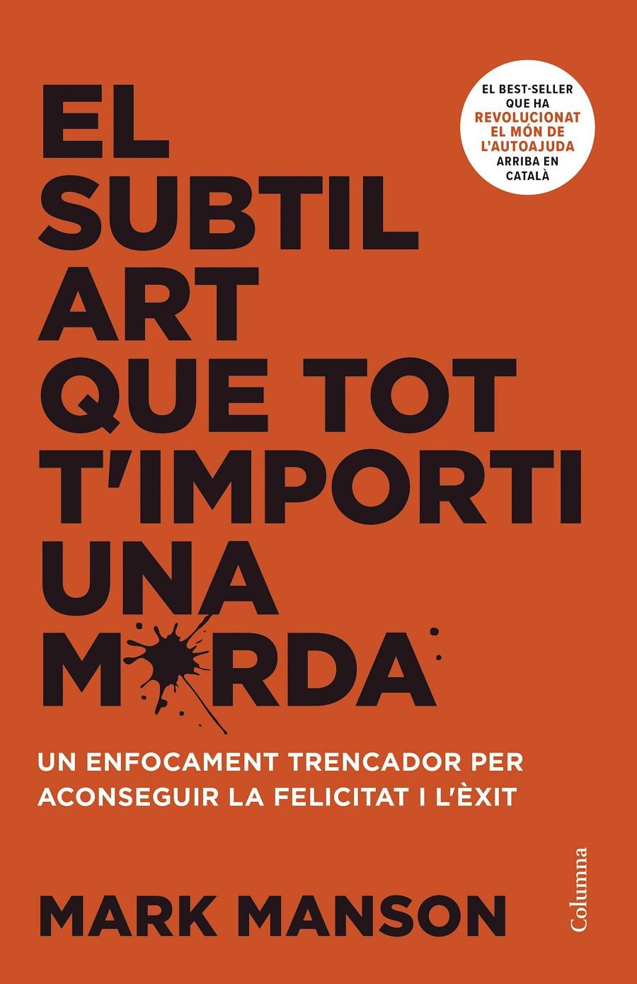EL SUBTIL ART QUE TOT T'IMPORTI UNA MERDA | 9788466430920 | MANSON, MARK | Llibreria La Font de Mimir - Llibreria online Barcelona - Comprar llibres català i castellà