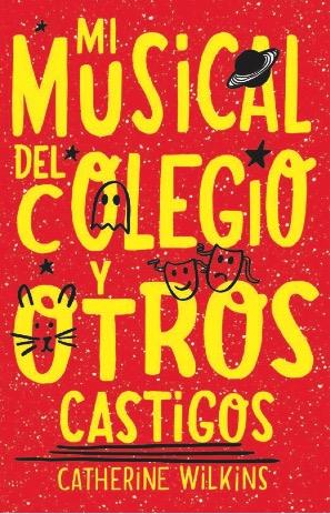 MI MUSICAL DEL COLEGIO Y OTROS CASTIGOS | 9788468352190 | WILKINS, CATHERINE | Llibreria La Font de Mimir - Llibreria online Barcelona - Comprar llibres català i castellà