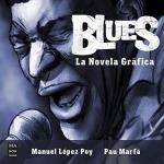 BLUES LA NOVELA GRAFICA | 9788418703447 | MANUEL LOPEZ POY/PAU MARFA | Llibreria La Font de Mimir - Llibreria online Barcelona - Comprar llibres català i castellà
