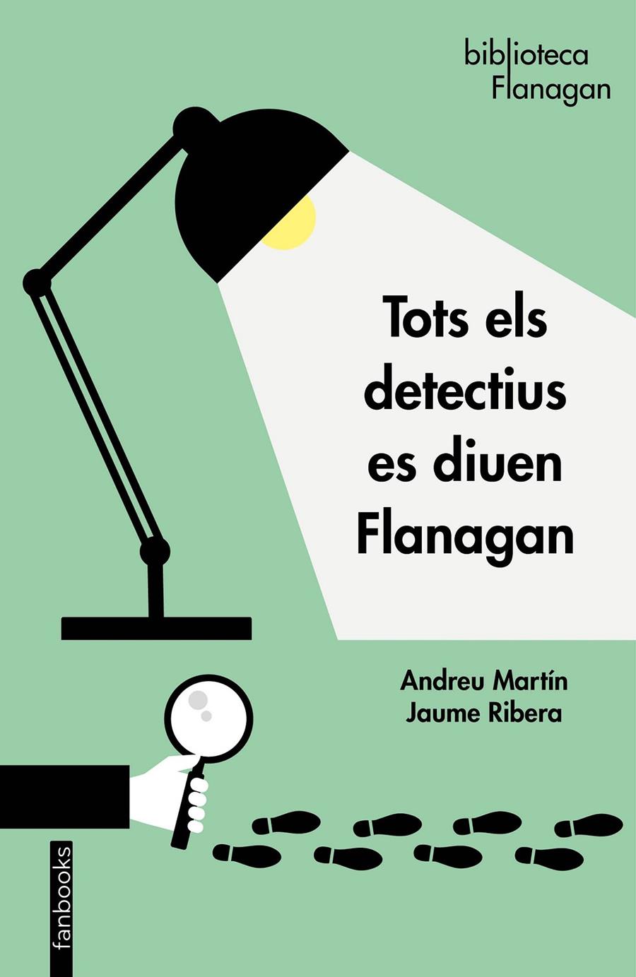 TOTS ELS DETECTIUS ES DIUEN FLANAGAN | 9788417515676 | MARTÍN, ANDREU / RIBERA, JAUME | Llibreria La Font de Mimir - Llibreria online Barcelona - Comprar llibres català i castellà