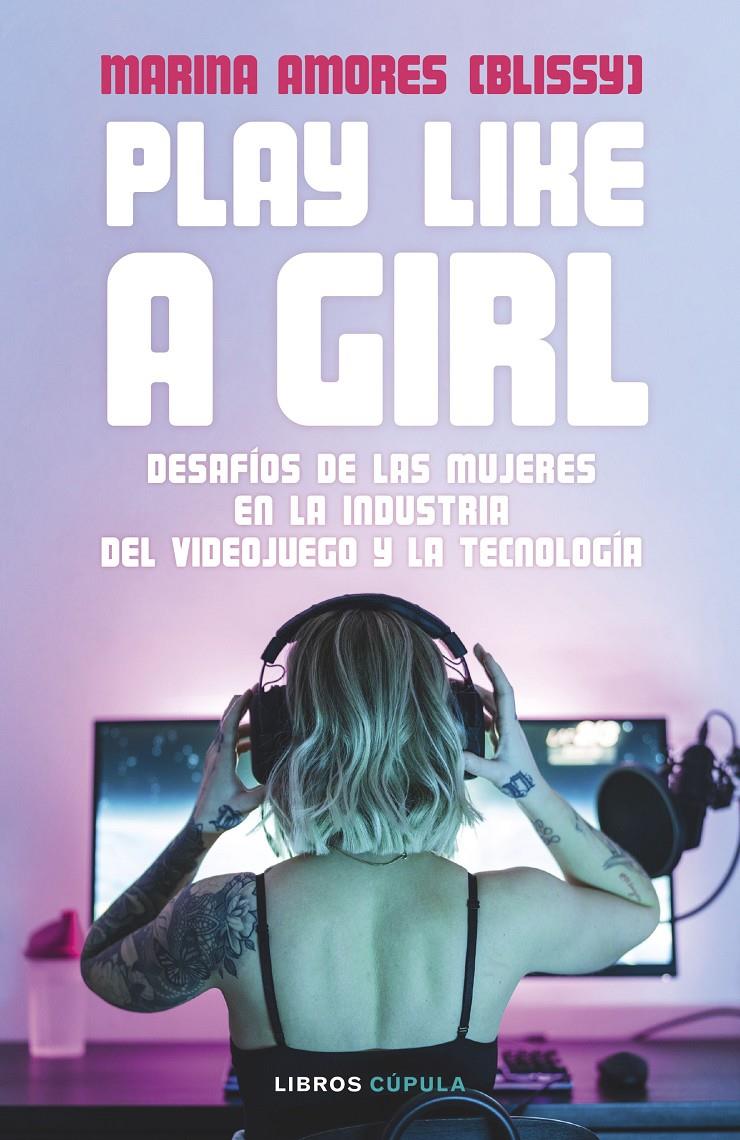 PLAY LIKE A GIRL | 9788448036485 | AMORES, MARINA | Llibreria La Font de Mimir - Llibreria online Barcelona - Comprar llibres català i castellà