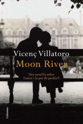 MOON RIVER | 9788466413749 | VICENÇ VILLATORO | Llibreria La Font de Mimir - Llibreria online Barcelona - Comprar llibres català i castellà