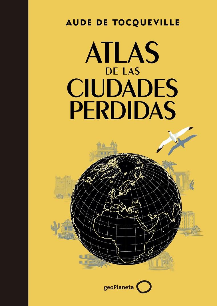 ATLAS DE LAS CIUDADES PERDIDAS | 9788408145325 | AUDE DE TOCQUEVILLE | Llibreria La Font de Mimir - Llibreria online Barcelona - Comprar llibres català i castellà