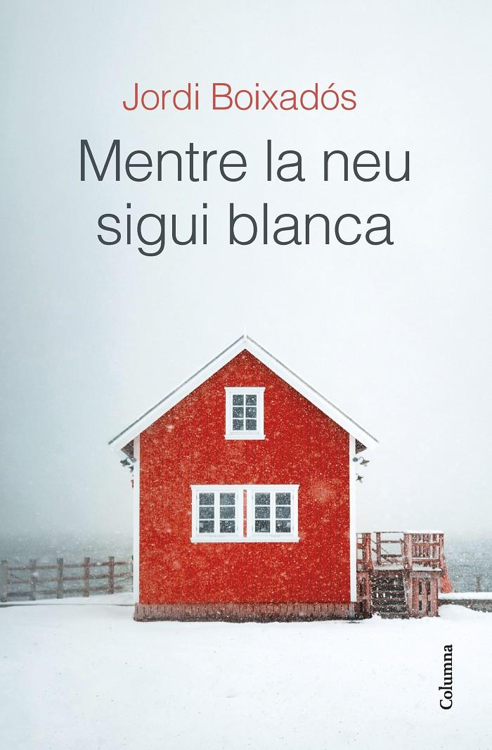 MENTRE LA NEU SIGUI BLANCA | 9788466429481 | BOIXADÓS BISBAL, JORDI | Llibreria La Font de Mimir - Llibreria online Barcelona - Comprar llibres català i castellà
