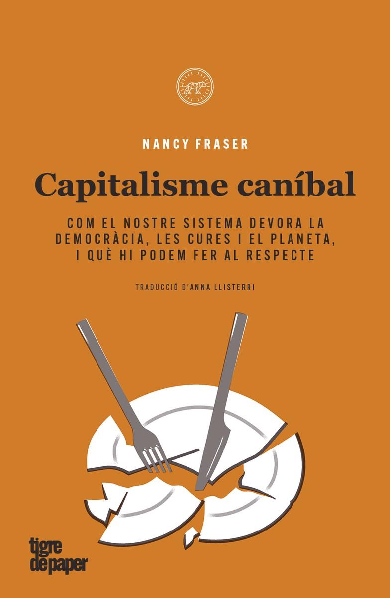 CAPITALISME CANIBAL | 9788418705557 | FRASER, NANCY | Llibreria La Font de Mimir - Llibreria online Barcelona - Comprar llibres català i castellà