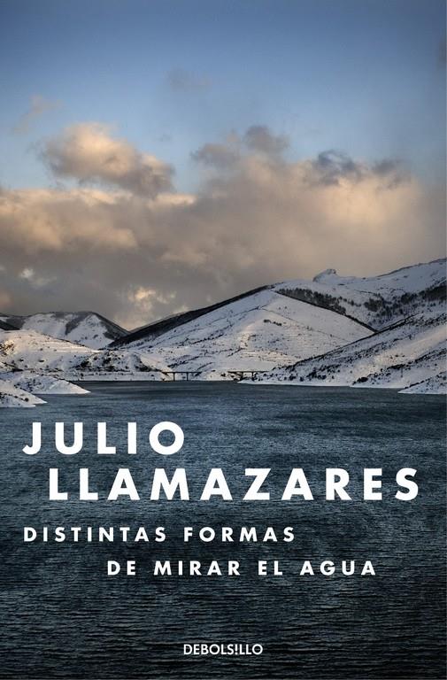 DISTINTAS FORMAS DE MIRAR EL AGUA | 9788466330015 | LLAMAZARES, JULIO | Llibreria La Font de Mimir - Llibreria online Barcelona - Comprar llibres català i castellà