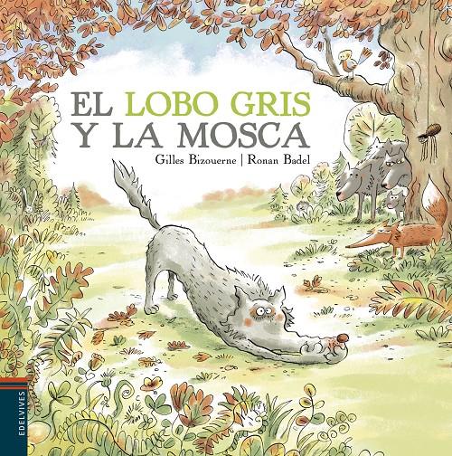 EL LOBO GRIS Y LA MOSCA | 9788414009819 | BIZOUERNE, GILLES | Llibreria La Font de Mimir - Llibreria online Barcelona - Comprar llibres català i castellà