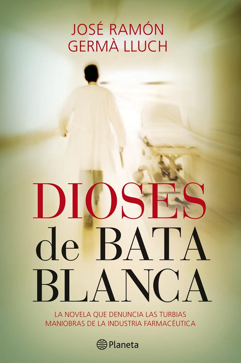 DIOSES DE BATA BLANCA | 9788408101550 | DR. JOSE RAMON GERMA LLUCH | Llibreria La Font de Mimir - Llibreria online Barcelona - Comprar llibres català i castellà