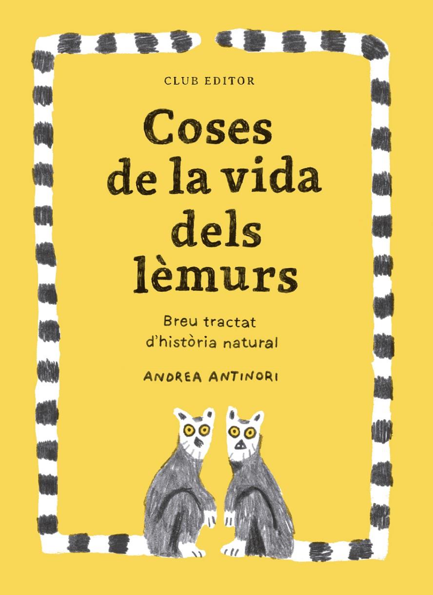 COSES DE LA VIDA DELS LÈMURS | 9788473294096 | ANTINORI, ANDREA | Llibreria La Font de Mimir - Llibreria online Barcelona - Comprar llibres català i castellà