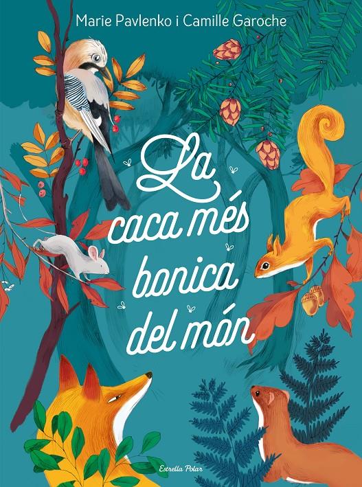 LA CACA MÉS BONICA DEL MÓN | 9788418444401 | PAVLENKO, MARIE/GAROCHE, CAMILLE | Llibreria La Font de Mimir - Llibreria online Barcelona - Comprar llibres català i castellà