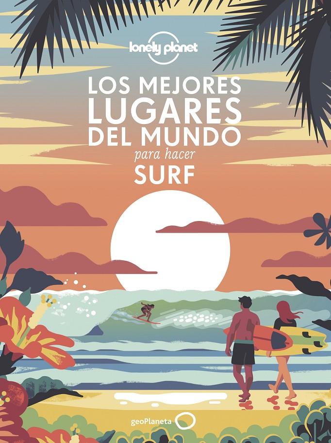 LOS MEJORES LUGARES DEL MUNDO PARA HACER SURF | 9788408240556 | AA. VV. | Llibreria La Font de Mimir - Llibreria online Barcelona - Comprar llibres català i castellà
