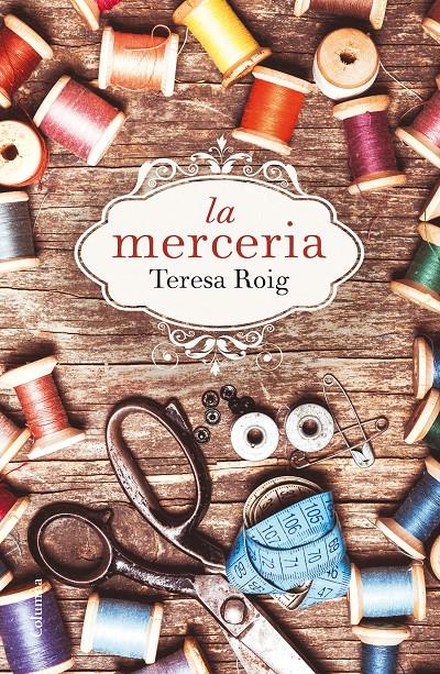 LA MERCERIA | 9788466420051 | TERESA ROIG OMEDES | Llibreria La Font de Mimir - Llibreria online Barcelona - Comprar llibres català i castellà