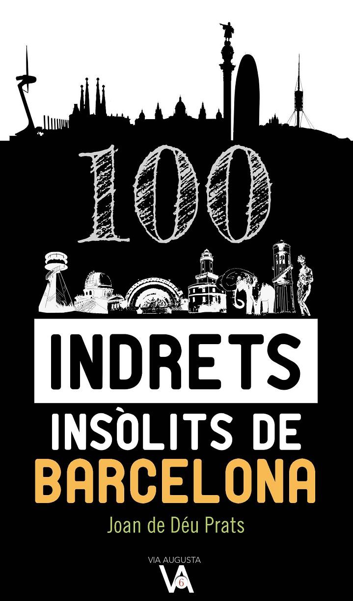 100 INDRETS INSÒLITS DE BARCELONA | 9788490347386 | PRATS PIJOAN, JOAN DE DÉU | Llibreria La Font de Mimir - Llibreria online Barcelona - Comprar llibres català i castellà
