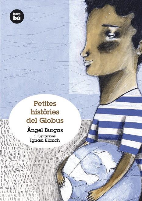 PETITES HISTÒRIES DEL GLOBUS | 9788483432372 | BURGAS, ÀNGEL | Llibreria La Font de Mimir - Llibreria online Barcelona - Comprar llibres català i castellà