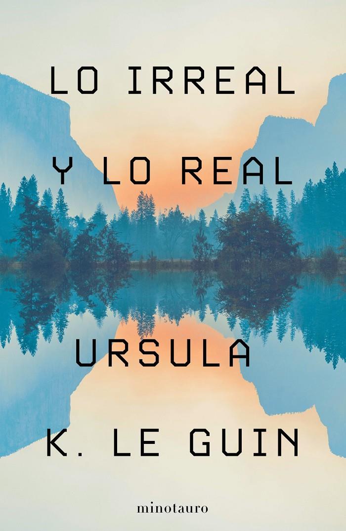 LO IRREAL Y LO REAL | 9788445009987 | LE GUIN, URSULA K. | Llibreria La Font de Mimir - Llibreria online Barcelona - Comprar llibres català i castellà