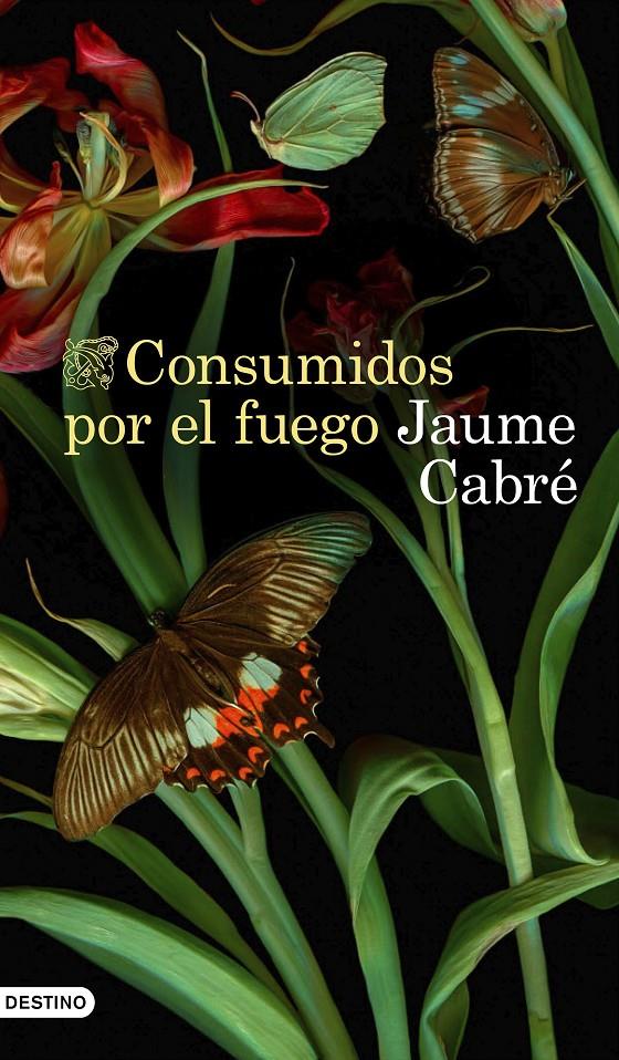 CONSUMIDOS POR EL FUEGO | 9788423359233 | CABRÉ, JAUME | Llibreria La Font de Mimir - Llibreria online Barcelona - Comprar llibres català i castellà