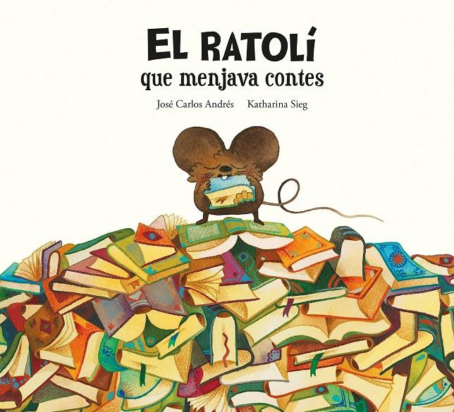 EL RATOLÍ QUE MENJAVA CONTES | 9788419607294 | ANDRÉS, JOSÉ CARLOS | Llibreria La Font de Mimir - Llibreria online Barcelona - Comprar llibres català i castellà