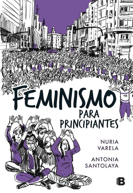 FEMINISMO PARA PRINCIPIANTES (CÓMIC BOOK) | 9788466662734 | NURIA VARELA/ANTONIA SANTOLAYA | Llibreria La Font de Mimir - Llibreria online Barcelona - Comprar llibres català i castellà