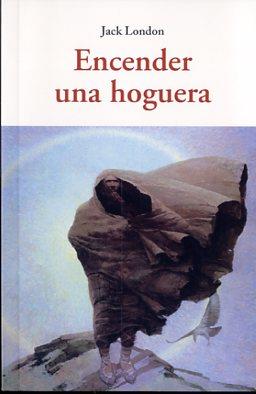 ENCENDER UNA HOGUERA | 9788497168762 | LONDON, JACK | Llibreria La Font de Mimir - Llibreria online Barcelona - Comprar llibres català i castellà