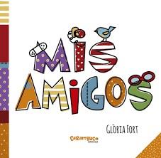 MIS AMIGOS | 9788494741425 | FORT MIR, GLÒRIA/MESTRES ORRIOLS, FRANCESCA | Llibreria La Font de Mimir - Llibreria online Barcelona - Comprar llibres català i castellà