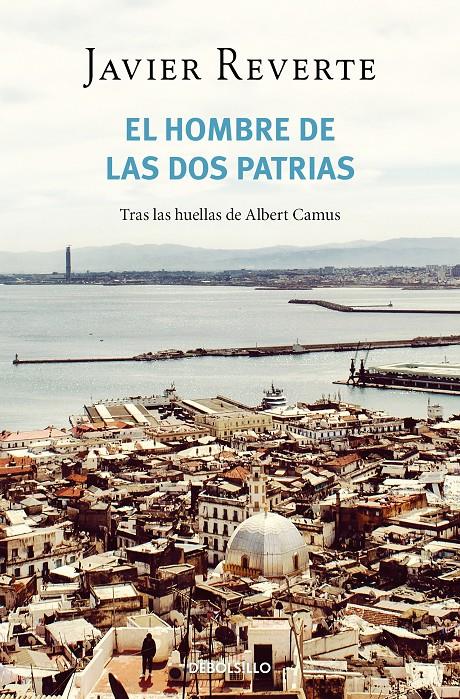 EL HOMBRE DE LAS DOS PATRIAS | 9788466358927 | REVERTE, JAVIER | Llibreria La Font de Mimir - Llibreria online Barcelona - Comprar llibres català i castellà