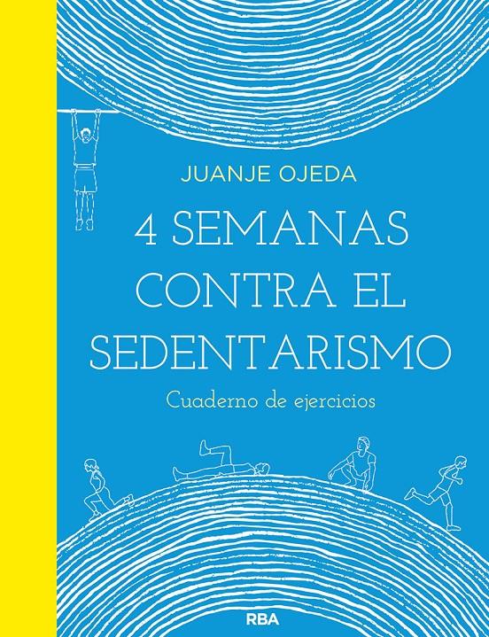 4 SEMANAS CONTRA EL SEDENTARISMO: CUADERNO DE EJERCICIOS | 9788491876021 | OJEDA JUANJE | Llibreria La Font de Mimir - Llibreria online Barcelona - Comprar llibres català i castellà