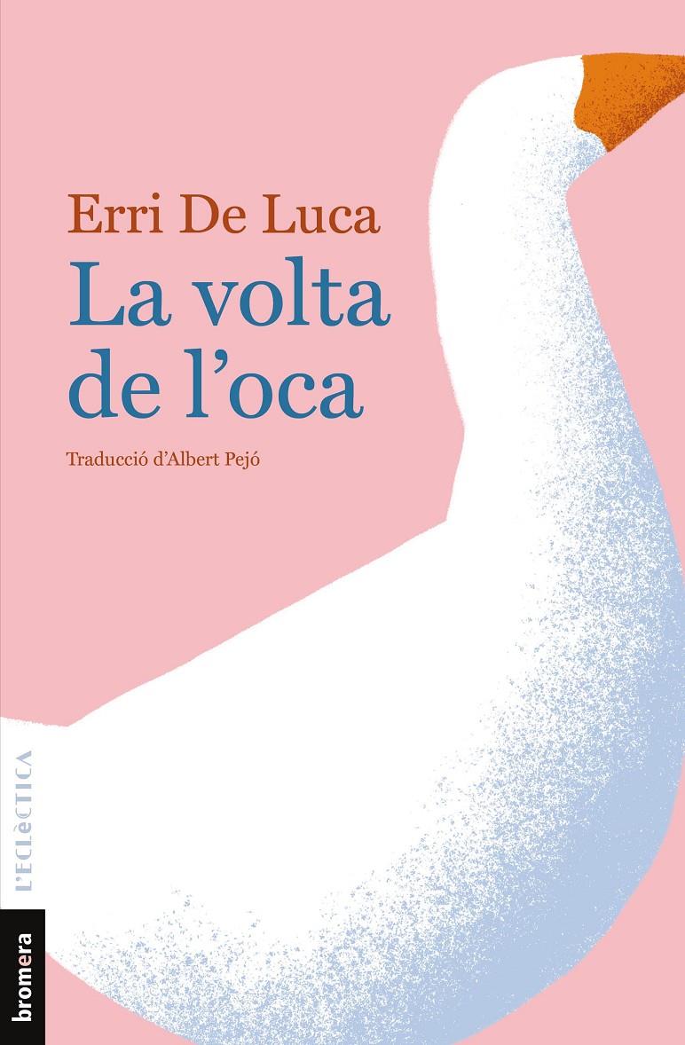 LA VOLTA DE L'OCA | 9788490261873 | DE LUCA, ERRI | Llibreria La Font de Mimir - Llibreria online Barcelona - Comprar llibres català i castellà
