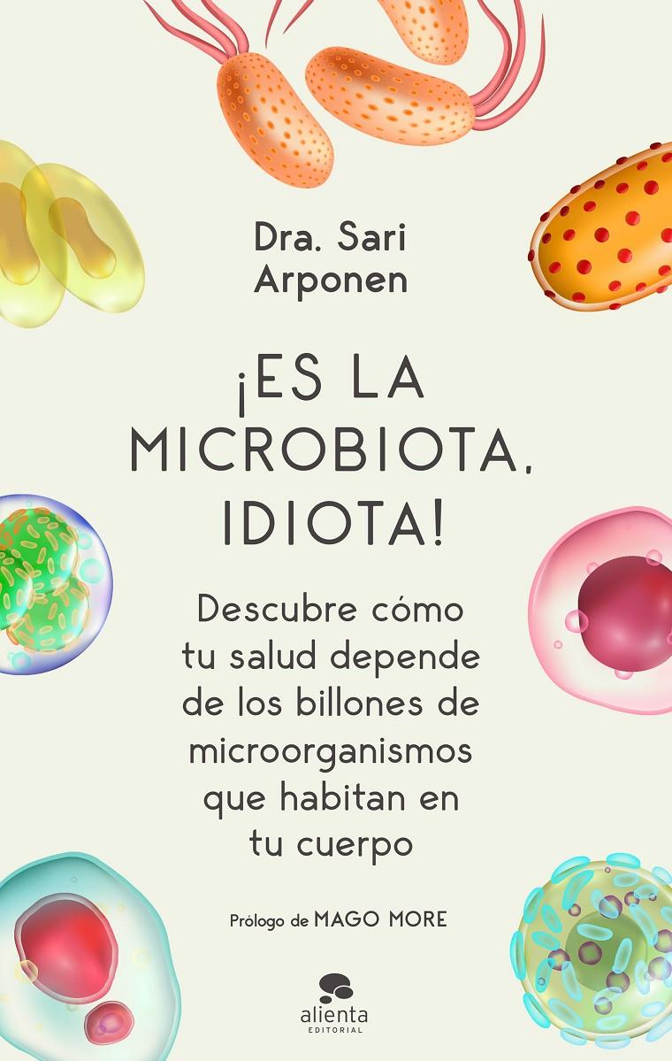 ¡ES LA MICROBIOTA, IDIOTA! | 9788413440682 | ARPONEN, SARI | Llibreria La Font de Mimir - Llibreria online Barcelona - Comprar llibres català i castellà